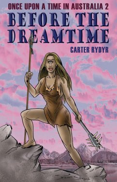 Once Upon A Time In Australia 2 - Before The Dreamtime (eBook, ePUB) - Rydyr, Carter