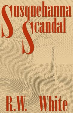Susquehanna Scandal (eBook, ePUB) - White, R. W.