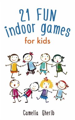 21 Fun Indoor Games for Kids (eBook, ePUB) - Gherib, Camelia