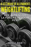 8 settimane di Allenamenti Weightlifting per aumentare la forza e perdere peso (eBook, ePUB) 8 settimane di Allenamenti Weightlifting per aumentare la forza e perdere peso (eBook, ePUB)
