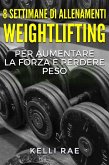 8 settimane di Allenamenti Weightlifting per aumentare la forza e perdere peso (eBook, ePUB)