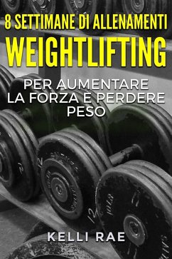 Cover 8 settimane di Allenamenti Weightlifting per aumentare la forza e perdere peso (eBook, ePUB)