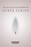 The 2012 Collected Works Of Derek Elkins (eBook, ePUB) The 2012 Collected Works Of Derek Elkins (eBook, ePUB)