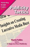 Publicity Tactics: Insights on Creating Lucrative Media Buzz (eBook, ePUB)