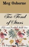 Too Fond of Stars: A Persuasion Variation (Fate and Fortune, #1) (eBook, ePUB)