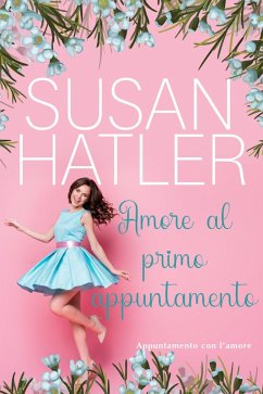 Amore al primo appuntamento (Appuntamento con l'amore, #1) (eBook, ePUB) - Hatler, Susan