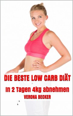 Die beste Low Carb Diät (eBook, ePUB) - Becker, Verona