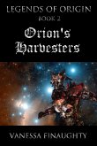 Legends of Origin 2 - Orion's Harvesters (eBook, ePUB) Legends of Origin 2 - Orion's Harvesters (eBook, ePUB)