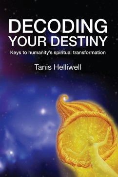 Cover Decoding Your Destiny: Keys to Humanity's Spiritual Transformation (eBook, ePUB)