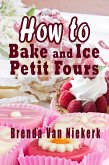 How To Bake And Ice Petit Fours (eBook, ePUB)