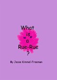 What is a Rue-Rue? (eBook, ePUB) What is a Rue-Rue? (eBook, ePUB)