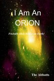 I Am an Orion! - Friendly Alien Beings on Earth! (eBook, ePUB)