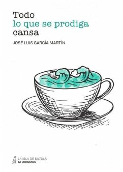 Todo lo que se prodiga cansa - García Martín, José Luis