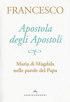 Apostola degli apostoli. Maria di Màgdala nelle parole del papa Cover Apostola degli apostoli. Maria di Màgdala nelle parole del papa