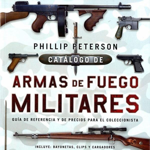 Catálogo de armas de fuego militares Catálogo de armas de fuego militares