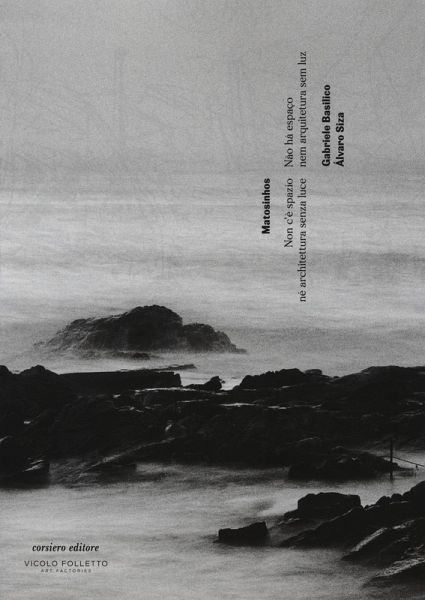 Matosinhos. Non c'è spazio né architettura senza luce. Catalogo della mostra (Reggio Emilia, 6 maggio-29 luglio 2017). Ediz. italiana, inglese e portoghese Matosinhos. Non c'è spazio né architettura senza luce. Catalogo della mostra (Reggio Emilia, 6 maggio-29 luglio 2017). Ediz. italiana, inglese e portoghese