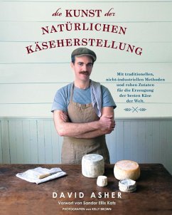 Die Kunst der natürlichen Käseherstellung - Asher, David
