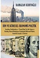 Din ve Küresel Ekonomi Politik - Kurtoglu, Ramazan