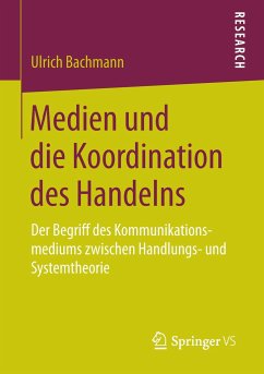 Medien und die Koordination des Handelns - Bachmann, Ulrich