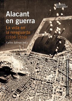 Alacant en guerra : la vida en la rereguarda, 1936-1939 - Salinas Salinas, Carlos