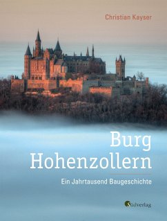 Burg Hohenzollern: Ein Jahrtausend Baugeschichte