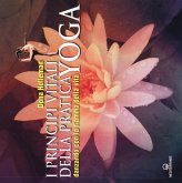 I principi vitali della pratica yoga. Danzando con la fiamma della vita I principi vitali della pratica yoga. Danzando con la fiamma della vita