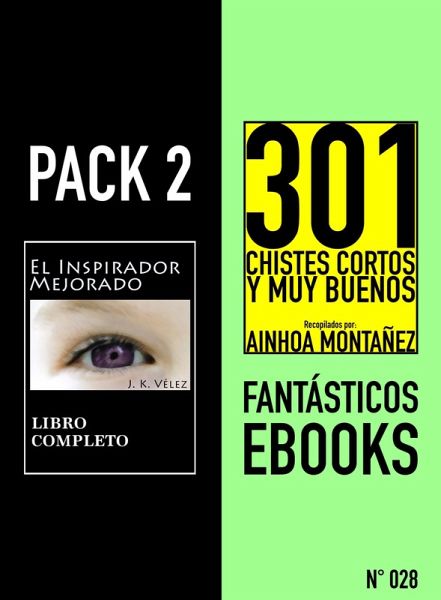 Pack 2 Fantásticos ebooks, nº028. El Inspirador Mejorado & 301 Chistes Cortos y Muy Buenos (eBook, ePUB) Pack 2 Fantásticos ebooks, nº028. El Inspirador Mejorado & 301 Chistes Cortos y Muy Buenos (eBook, ePUB)