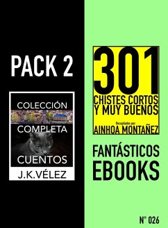 Pack 2 Fantásticos ebooks, nº026. Colección Completa Cuentos y 301 Chistes Cortos y Muy Buenos (eBook, ePUB) - Vélez, J. K.; Montañez, Ainhoa
