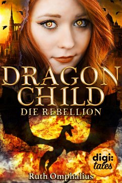 Die Rebellion / Dragon Child Bd.2 (eBook, ePUB) - Omphalius, Ruth
