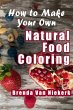 How To Make Your Own Natural Food... - Bild 1