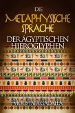 Die Metaphysische Sprache Der Ägyptischen Hieroglyphen (eBook, ePUB)