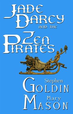 Jade Darcy and the Zen Pirates (The Rehumanization of Jade Darcy, #2) (eBook, ePUB) - Goldin, Stephen; Mason, Mary