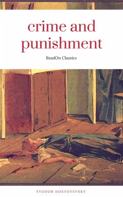 Crime and Punishment (ReadOn Classics Editions) (eBook, ePUB) - Dostoyevsky, Fyodor
