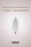 The 2012 Collected Works Of Chris Morrow (eBook, ePUB) The 2012 Collected Works Of Chris Morrow (eBook, ePUB)