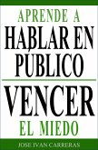 Aprende a Hablar en Público y Vencer el Miedo (eBook, ePUB) Aprende a Hablar en Público y Vencer el Miedo (eBook, ePUB)