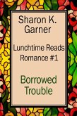 Lunchtime Reads: Romance 1, Borrowed Trouble (eBook, ePUB)