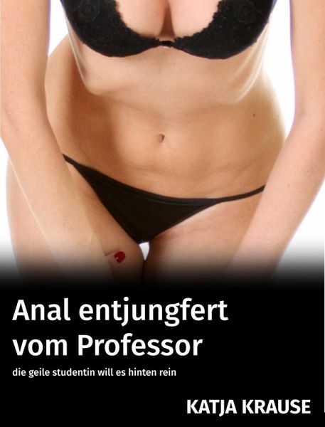Anal entjungfert vom Professor (eBook, ePUB) Anal entjungfert vom Professor (eBook, ePUB)
