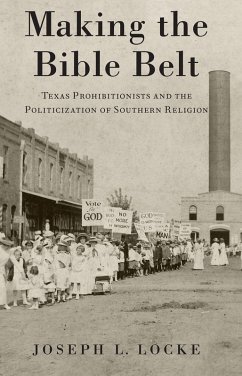 Making the Bible Belt (eBook, ePUB) - Locke, Joseph L.