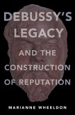 Debussy's Legacy and the Construction of Reputation (eBook, ePUB)