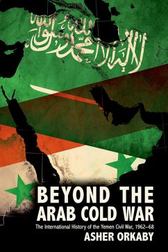 Beyond the Arab Cold War (eBook, ePUB) - Orkaby, Asher
