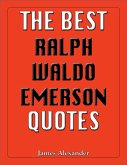 Best Ralph Waldo Emerson Quotes (eBook, ePUB) Best Ralph Waldo Emerson Quotes (eBook, ePUB)
