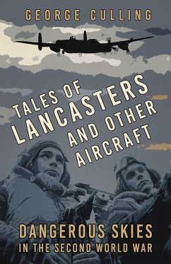 Tales of Lancasters and Other Aircraft (eBook, ePUB) - Culling, George