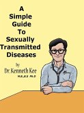 A Simple Guide to Sexually Transmitted Diseases (A Simple Guide to Medical Conditions, #1) (eBook, ePUB) A Simple Guide to Sexually Transmitted Diseases (A Simple Guide to Medical Conditions, #1) (eBook, ePUB)
