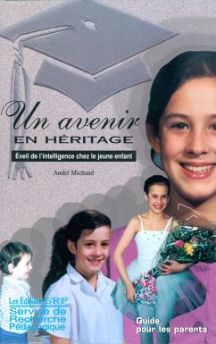 Un avenir en héritage (Éveil de l'ingelligence chez le jeune enfant, #1) (eBook, ePUB) - Michaud, Andre