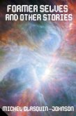 Former Selves and Other Stories (Miscellaneous fiction, #1) (eBook, ePUB) Former Selves and Other Stories (Miscellaneous fiction, #1) (eBook, ePUB)