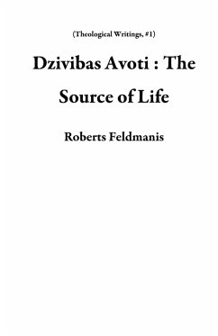 Cover Dzivibas Avoti : The Source of Life (Theological Writings, #1) (eBook, ePUB)