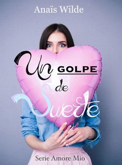 Un golpe de suerte (Trilogía Suerte y Amor, #1) (eBook, ePUB) - Wilde, Anaïs