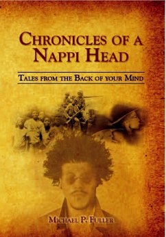 Chronicles of a Nappi Head (eBook, ePUB) - Fuller, Michael Paul