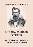 Andrew Jackson Potter - The fighting parson of the Texan frontier (eBook, ePUB)