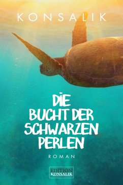 Die Bucht der schwarzen Perlen (eBook, ePUB) - Konsalik, Heinz G.